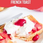 easy and delicious strawberries and cream french toast - Pinterest graphic