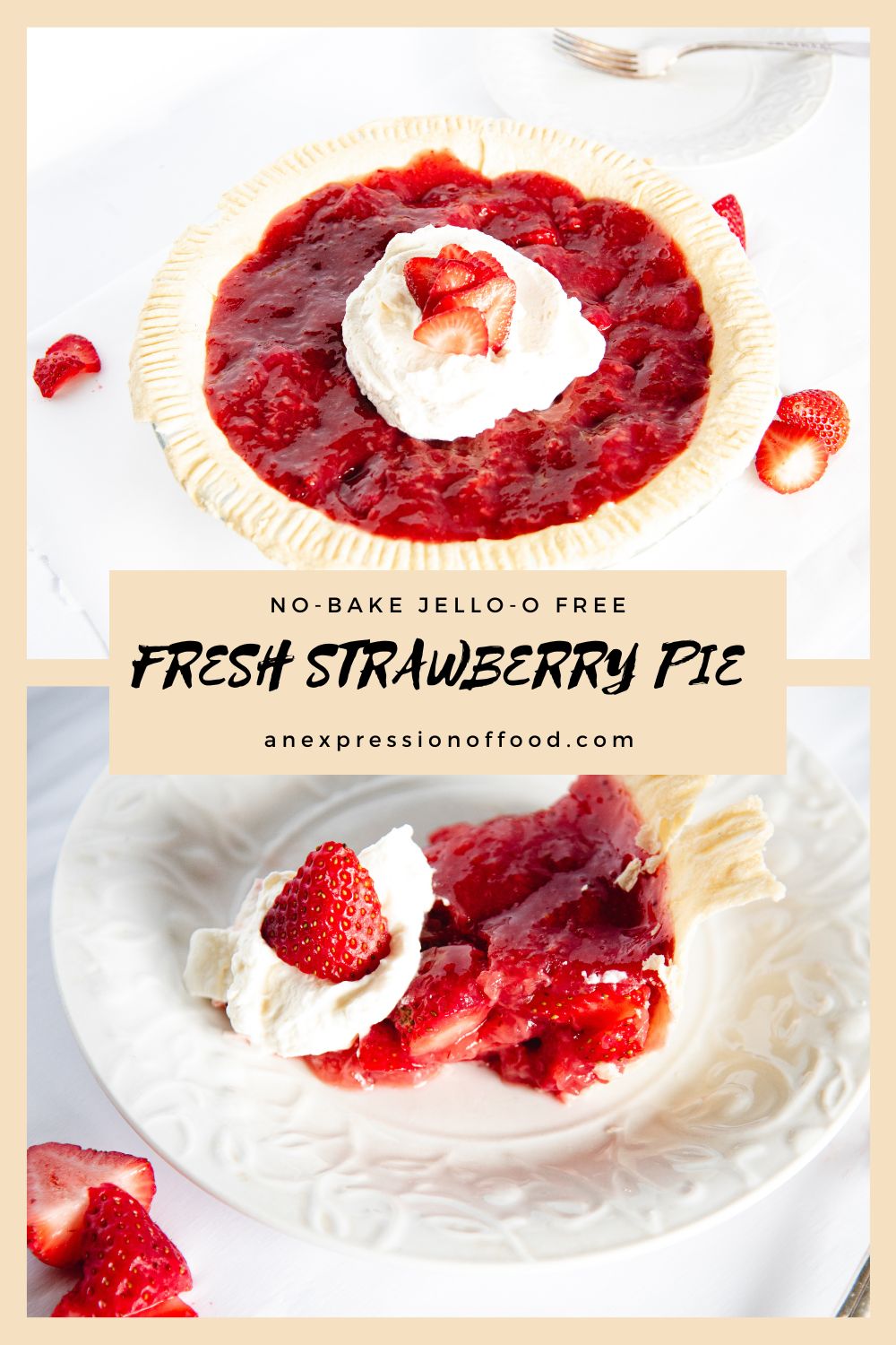 Fresh Strawberry Pie | no-bake Jello-free recipe! - An Expression Of Food
