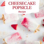 sweet and creamy cheesecake Popsicle recipe - Pinterest graphic