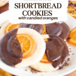 chocolate dipped shortbread cookies with candied oranges - Pinterest graphic