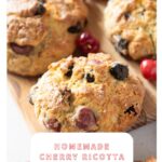 Homemade Cherry Ricotta Scones - Pinterest graphic .2
