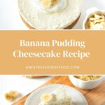 banana pudding cheesecake recipe - Pinterest graphic
